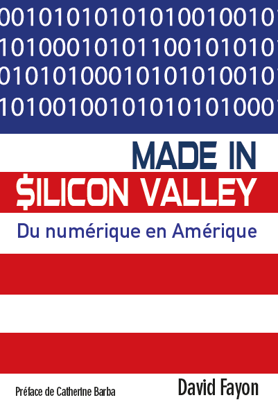 Livre Made in Silicon Valley - Du numérique en Amérique