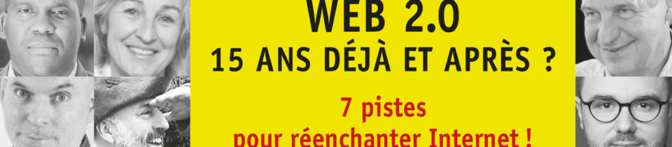 Le livre Web 2.0 15 ans déjà et après avec 57 pionniers et coordonné par Fadhila Brahimi et David Fayon