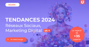 Guide des tendances 2024 réseaux sociaux et marketing digital